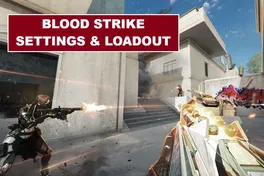 Blood Strike Settings & Loadout Guide – Best Configurations for Every Player
