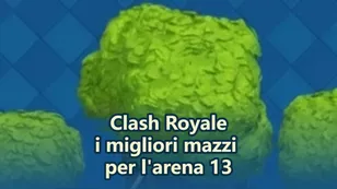 Suggerimenti e raccomandazioni per i mazzi dell'Arena 13 di Clash Royale