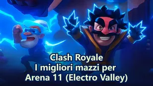 I migliori mazzi per l'Arena 11 (Valle Elettrica) in Clash Royale per il 2025