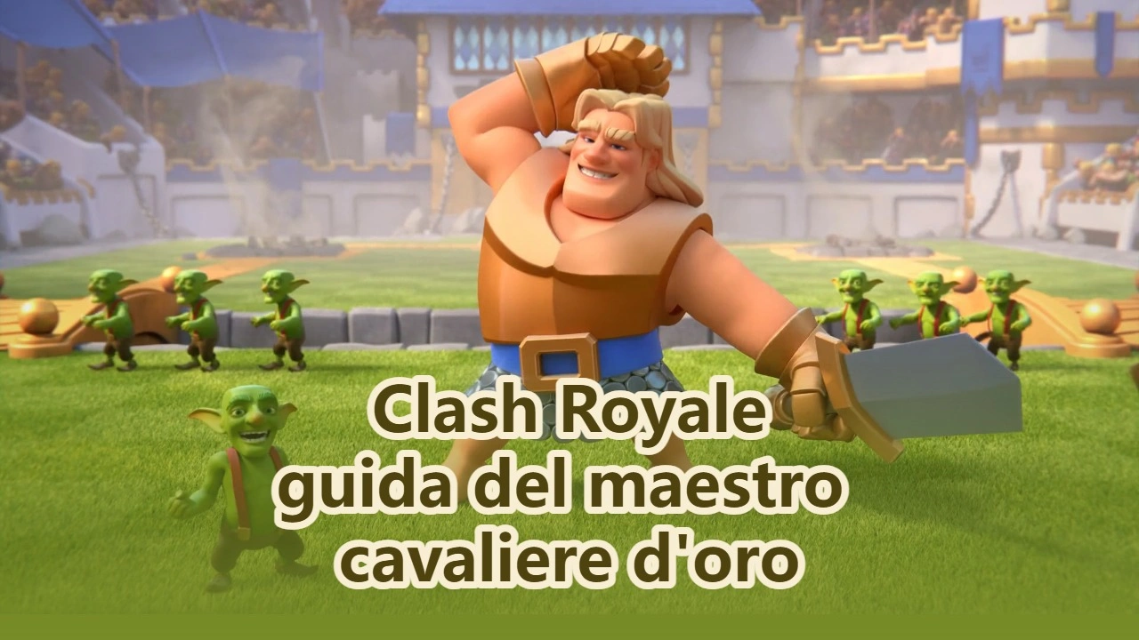Padroneggiare il Cavaliere Dorato in Clash Royale: Guida Completa