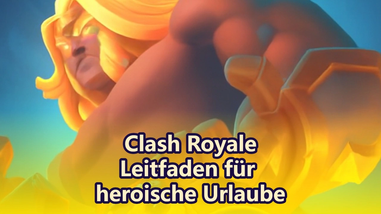 Clash Royale Heldenhafte Feiertage Event Guide