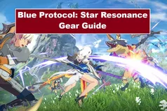 Blue Protocol Star Resonance Gear Guide – Best Equipment, Upgrades & Tips