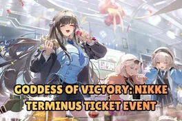 Goddess of Victory: Nikke Terminus Ticket Event Full Walkthrough Guide with Tips