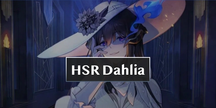 GUIDE COMPLET DU DAHLIA HSR : Kit Build et team | Honkai Dahlia
