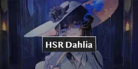 GUIDE COMPLET DU DAHLIA HSR : Kit Build et team | Honkai Dahlia