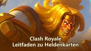 Freischalten von Heldenkarten in Clash Royale – Schritt-für-Schritt-Anleitung