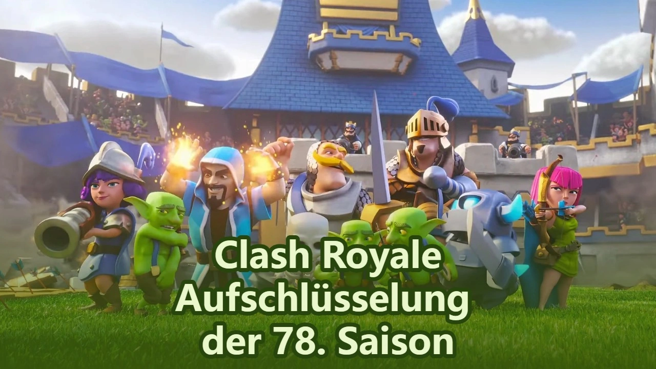 Clash Royale Saison 78: Vollständige Übersicht und Neuerungen