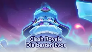 Die besten Evos in Clash Royale (Rangliste)