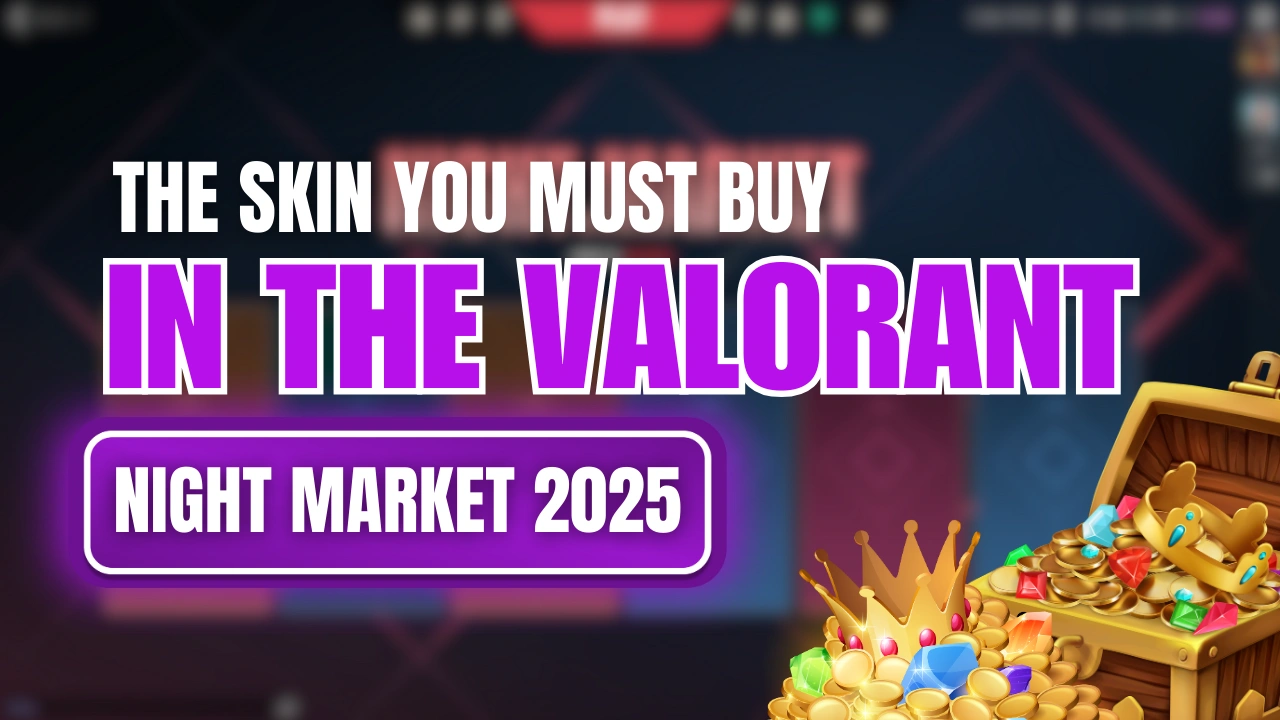 The Skins You Must Buy in the Valorant Night Market 2025