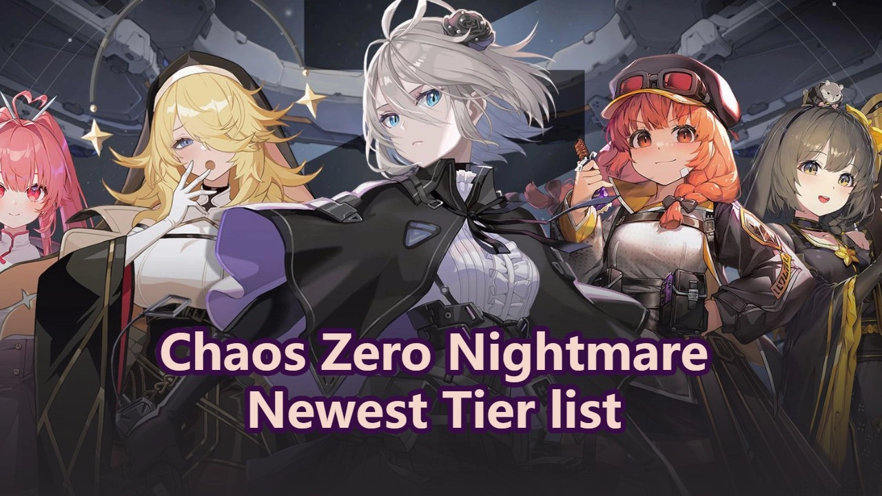 Chaos Zero Nightmare Newest Tier List: Build the Strongest Team!
