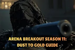 Arena Breakout Season 11: Dust to Gold Guide - December 18, 2025 Launch