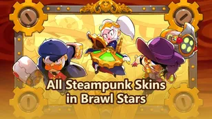 All Steampunk Skins in Brawl Stars: How to Get Them