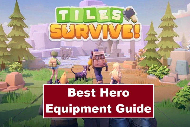 Tiles Survive Best Hero Equipment Guide – Rarity, Upgrades & Reforge Explained