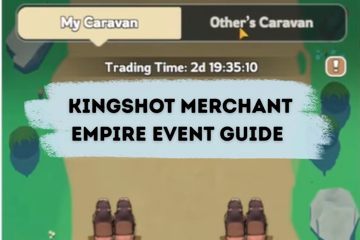 Kingshot Merchant Empire Event Guide | Escort, Raid, and Win the Alliance Brawl