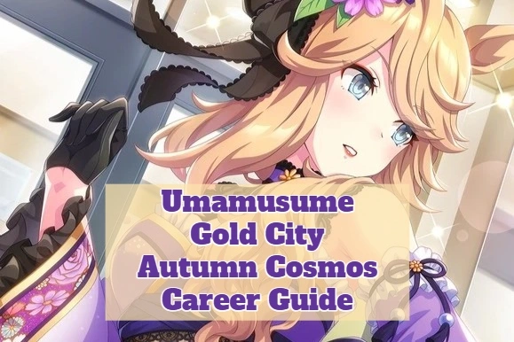 Umamusume Gold City Autumn Cosmos Guide