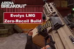 Evolys LMG Zero-Recoil Build Guide – Arena Breakout S11 Best Setup