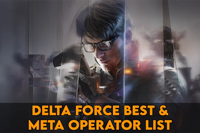 Panduan Operator Terbaik Delta Force: Pilihan Meta untuk Dominasi Musim Ahsarah