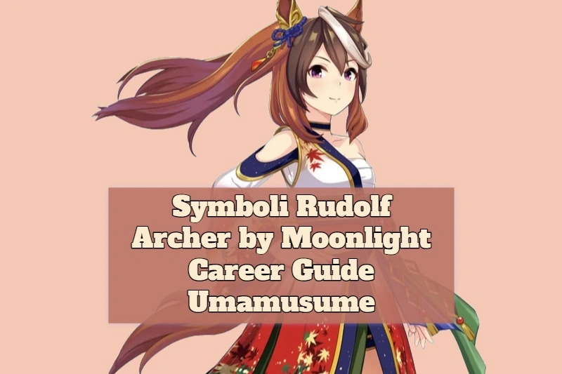 Umamusume Symboli Rudolf Festival (Archer by Moonlight) Guide