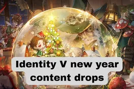 What are all of the Identity V new year content drops?