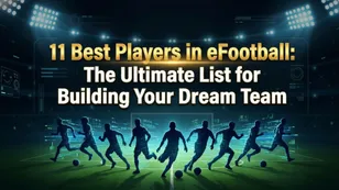11 Best Players in eFootball: The Ultimate List for Building Your Dream Team