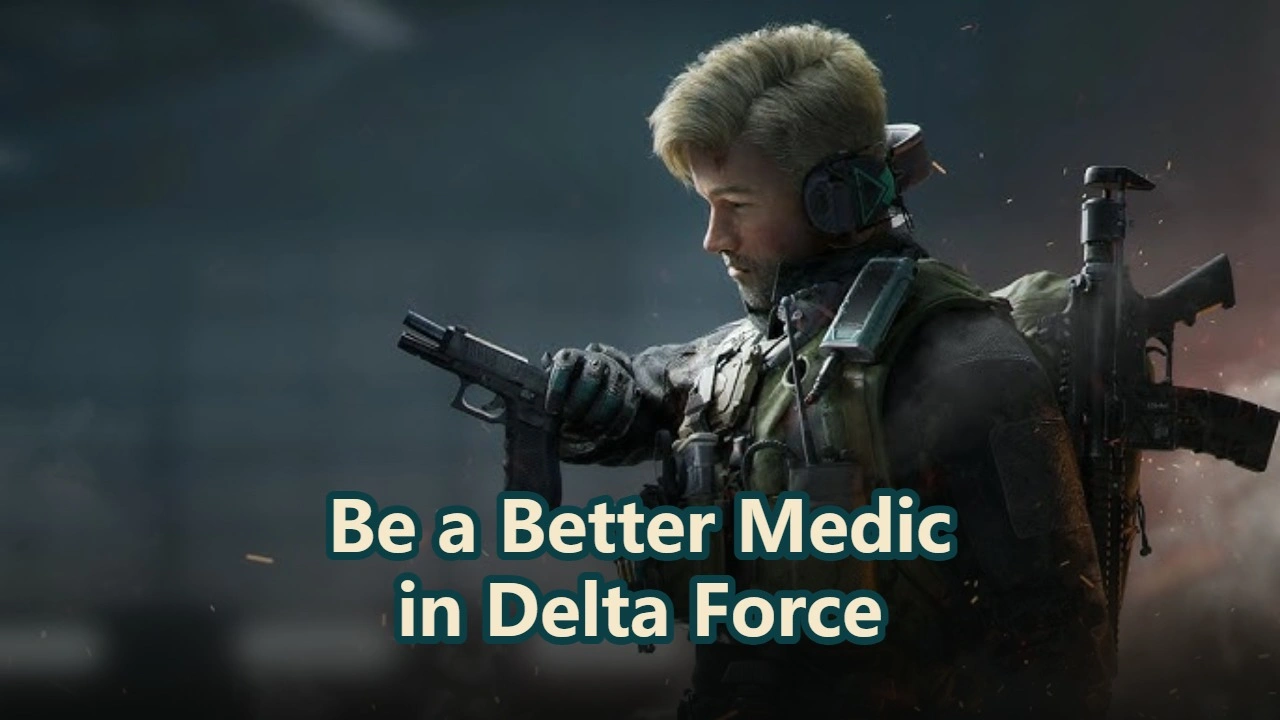 Jadilah Medic yang Lebih Baik: Build Dukungan Edisi Ultimate di Delta Forces