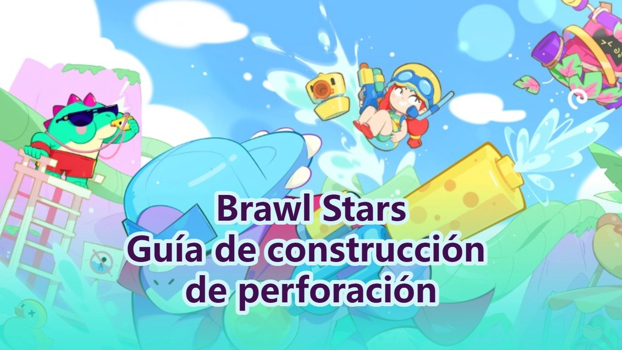 Guía de construcción de perforación en Brawl Stars: Gadgets, habilidades estelares y consejos