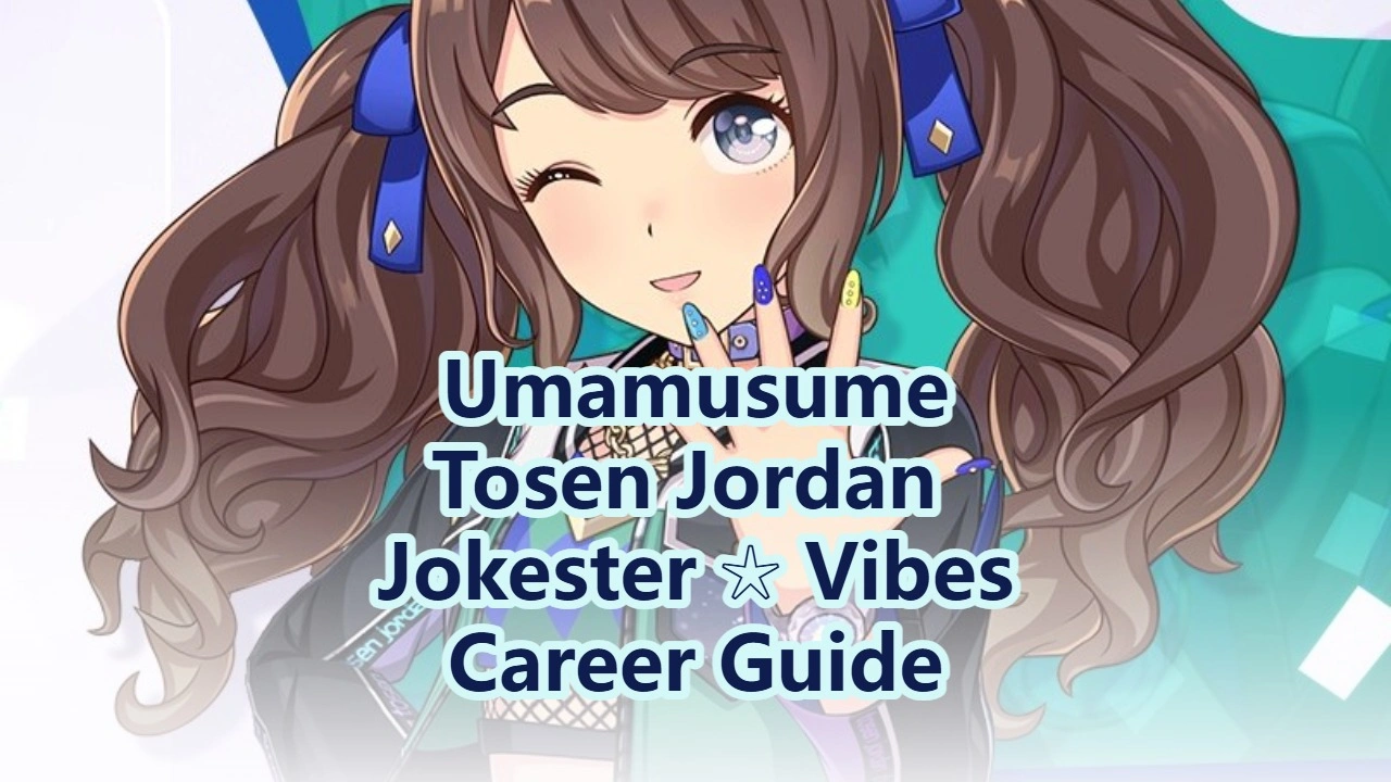 Umamusume Tosen Jordan Jokester Vibes Guide