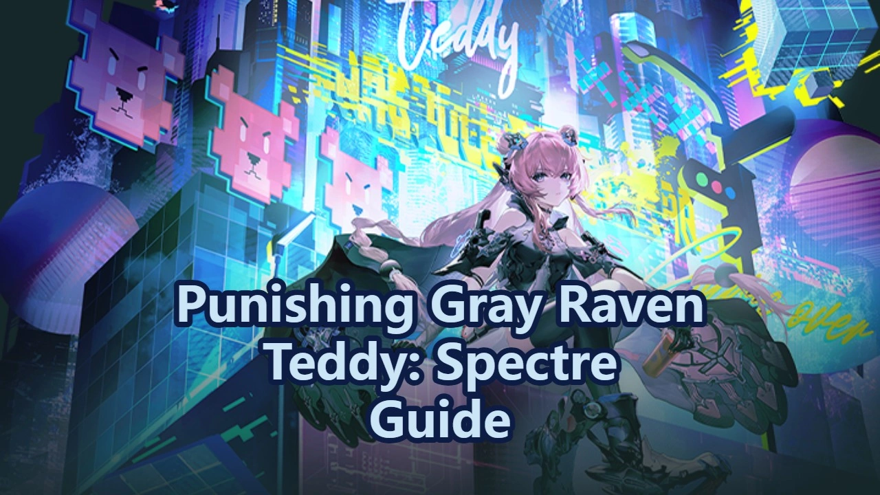 Punishing Gray Raven Teddy Spectre Build Guide