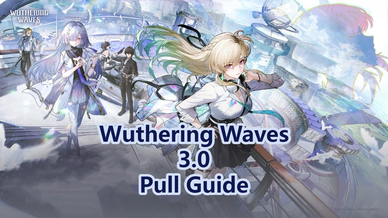 Wuthering Waves Version 3.0 Pull Guide: Who Should You Pull?