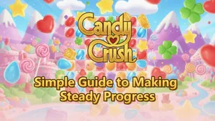 Simple Guide to Making Steady Progress in Candy Crush