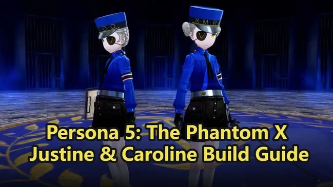 Persona 5: The Phantom X Justine & Caroline Build Guide – Are They Worth Summoning?