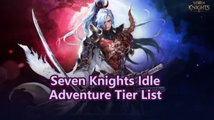 Seven Knights Idle Adventure Tier List 2026: The New Meta Heroes You Need to Know