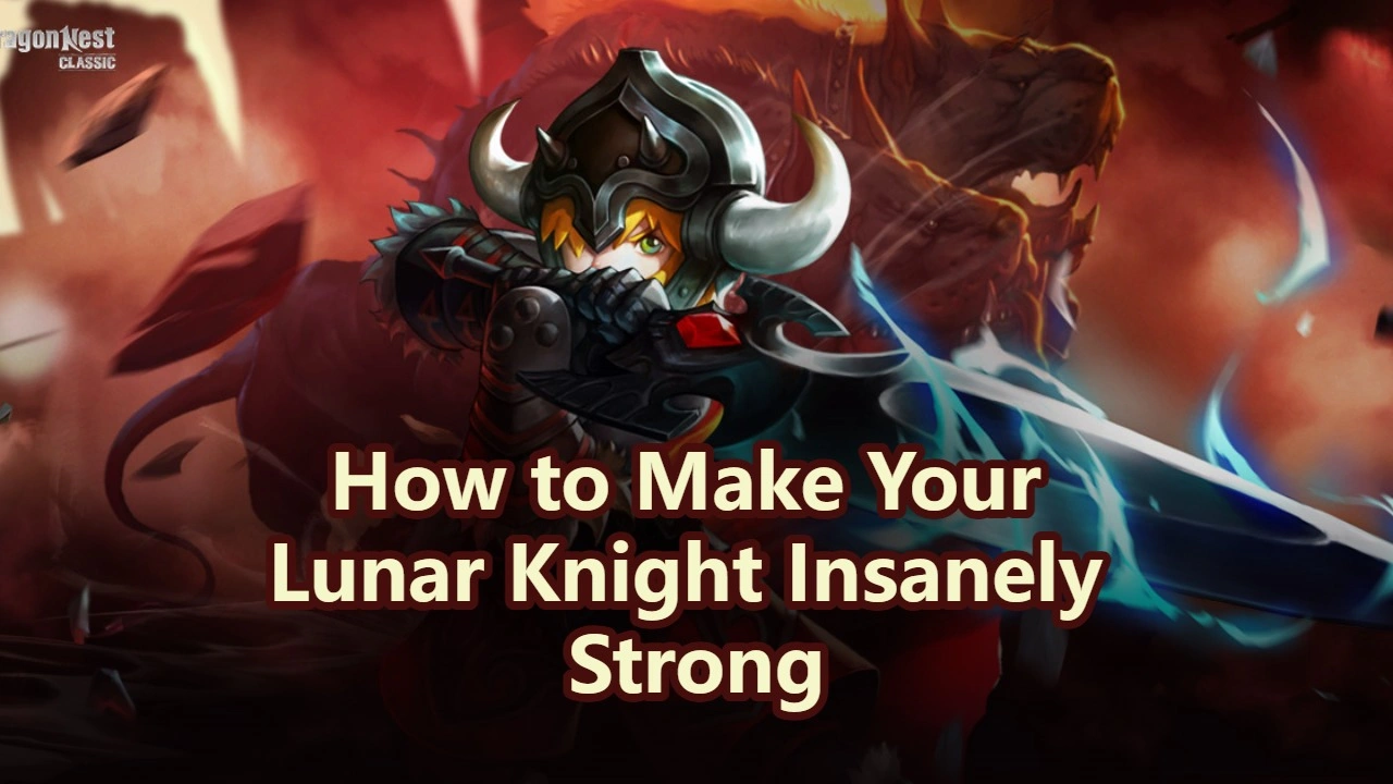 Dragon Nest Mobile Classic: How to Make Your Lunar Knight Insanely Strong (Level 50 Build)