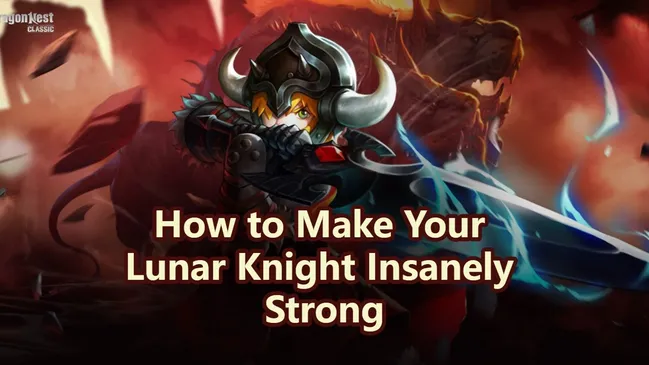 Dragon Nest Mobile Classic: How to Make Your Lunar Knight Insanely Strong (Level 50 Build)