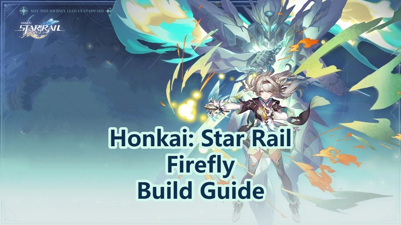 Firefly Build, Light Cones & Teams | Honkai: Star Rail