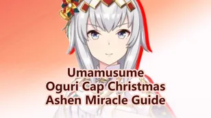 Umamusume Oguri Christmas (Cap Ashen Miracle) Guide