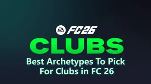 FC 26 Clubs Guide – Best Archetypes For Each Position