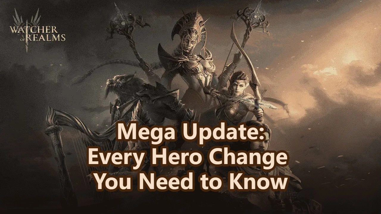 Watcher of Realms Mega Update: Every Hero Change You Need to Know!