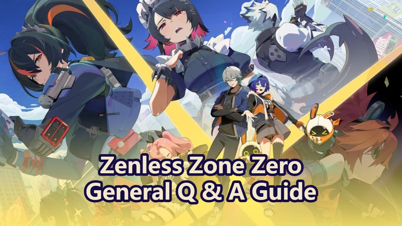 Zenless Zone Zero General Q & A Guide
