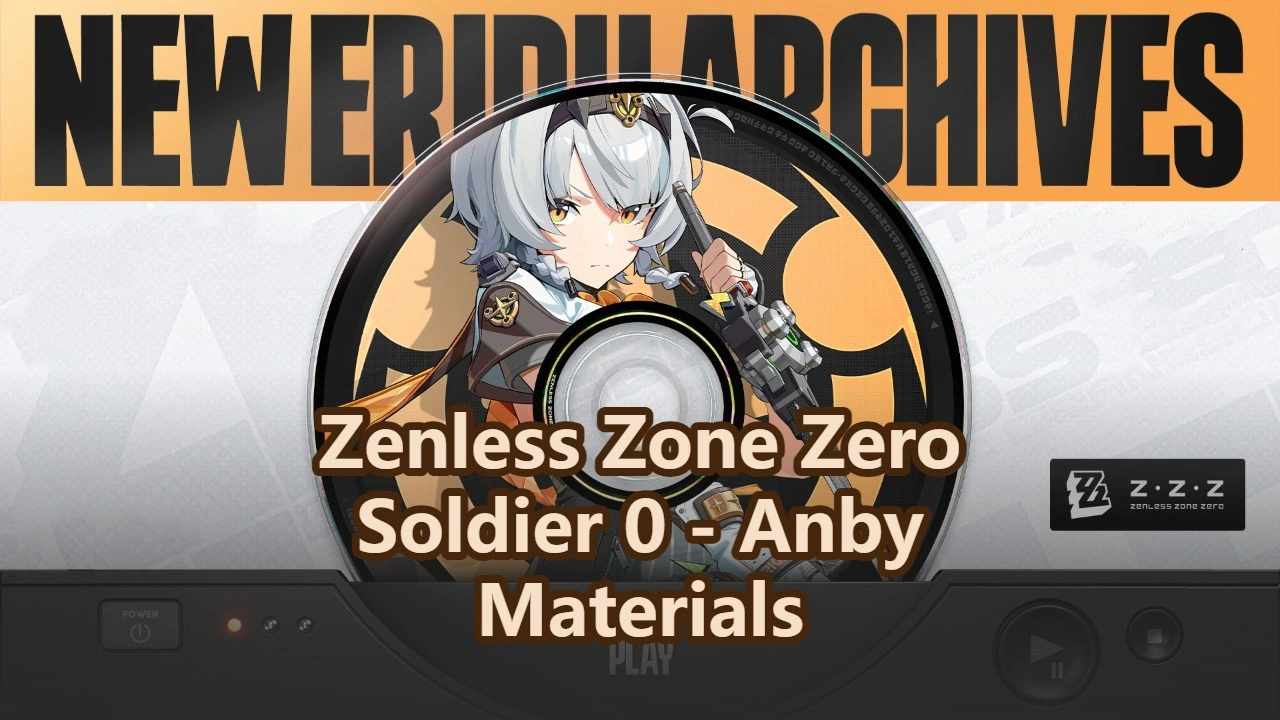 Soldier 0 - Anby Promotion, Skill & Signature W-Engine Materials | Zenless Zone Zero