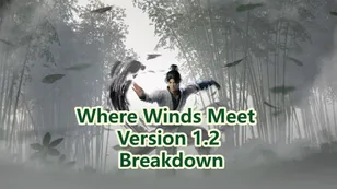 Where Winds Meet Version 1.2 Update Full Breakdown