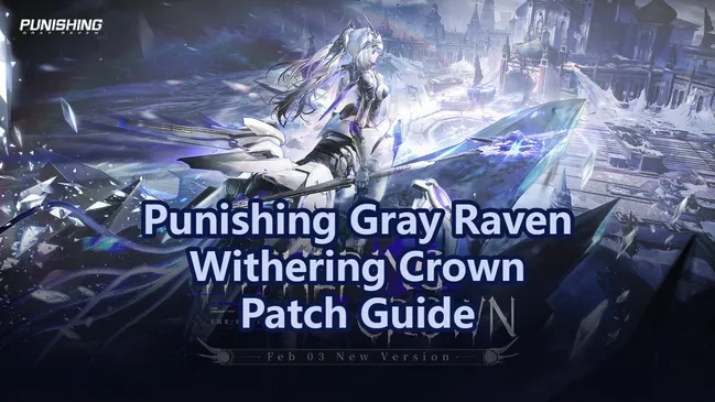Punishing Gray Raven Withering Crown Update Guide