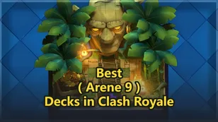 Clash Royale Arena 9 Guide: Best Decks and Strategies