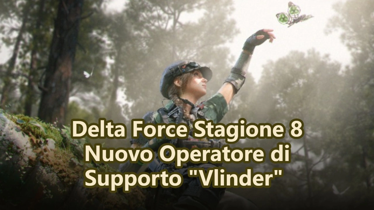 Delta Force Stagione 8 Nuovo Operatore di Supporto "Vlinder" Abilità, Data di Uscita