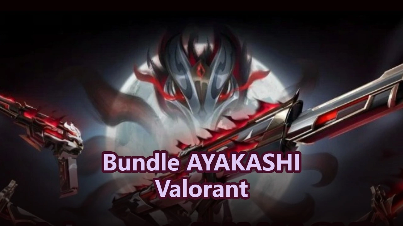 Bundle AYAKASHI di Valorant: Prezzo, Data di Uscita e Presentazione!
