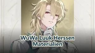 Wuthering Waves Luuk Herssen Materialien im Überblick