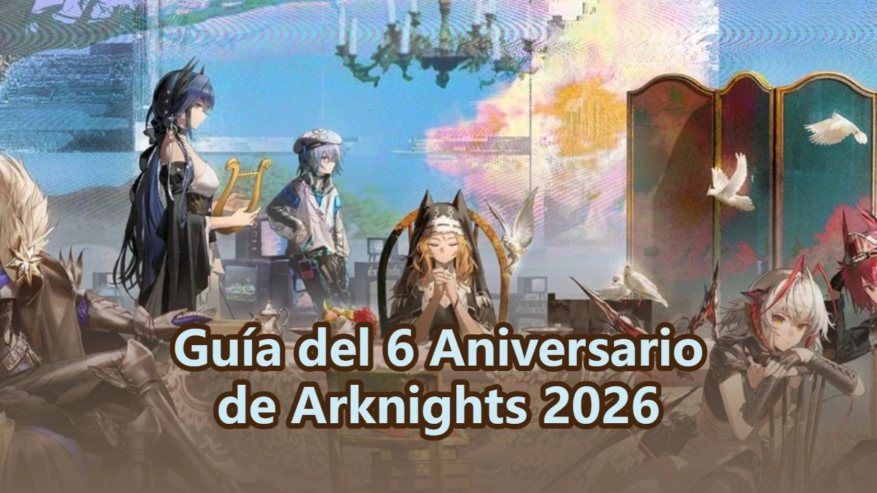 Guía del 6º Aniversario de Arknights 2026: Recompensas Completas, Banners y Consejos de Farmeo