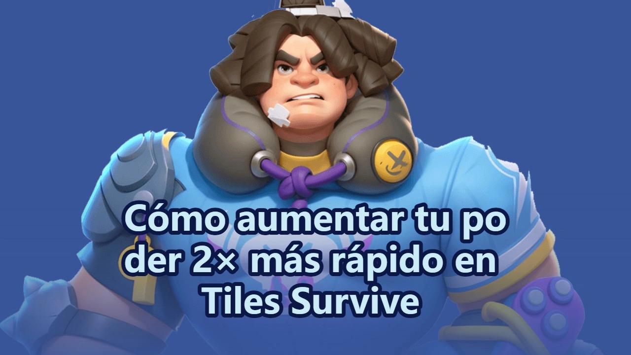 Cómo aumentar tu poder 2× más rápido en Tiles Survive – Guía profesional de crecimiento