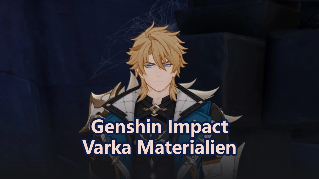 Genshin Impact Varka Materialien Guide