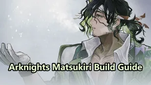 Arknights Matsukiri Build Guide 2026